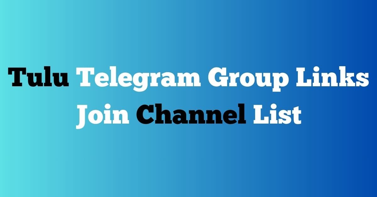 You are currently viewing Tulu Telegram Group Links Join Channel List