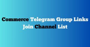 Read more about the article Commerce Telegram Group Links Join Channel List