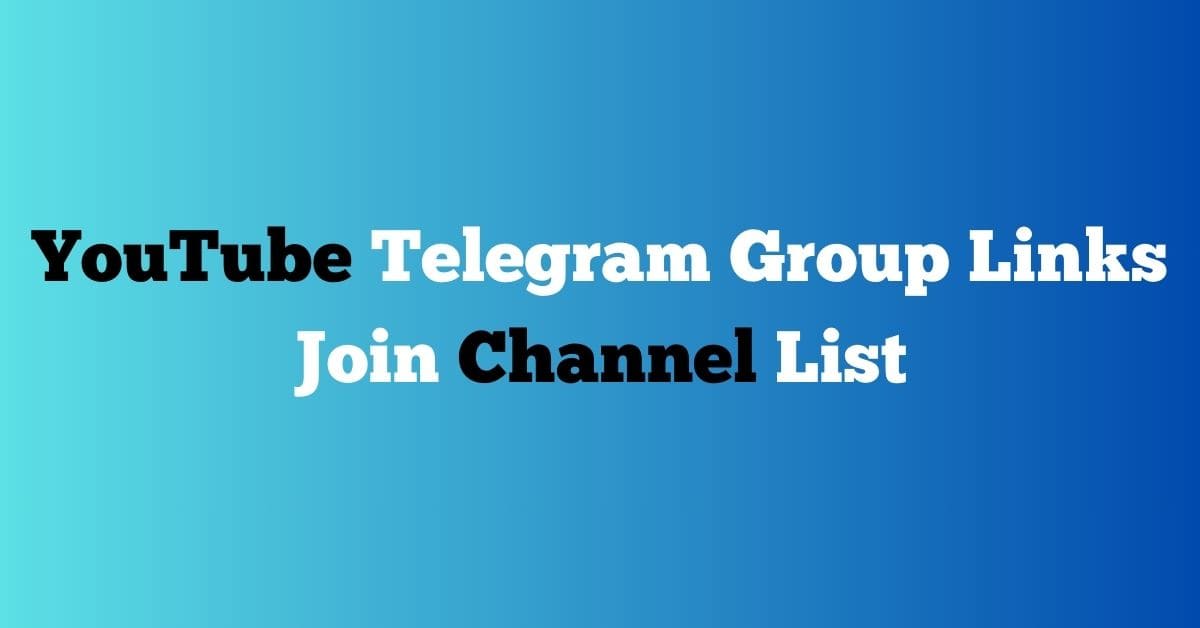 You are currently viewing YouTube Telegram Group Links Join Channel List