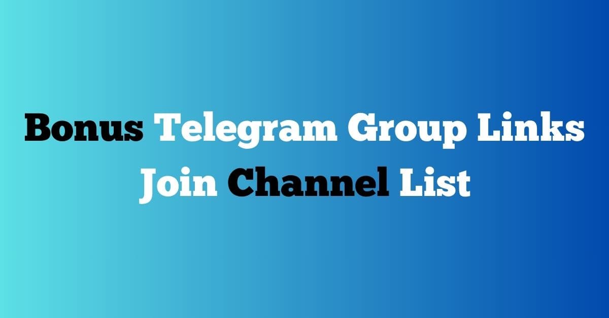 Read more about the article Bonus Telegram Group Links Join Channel List