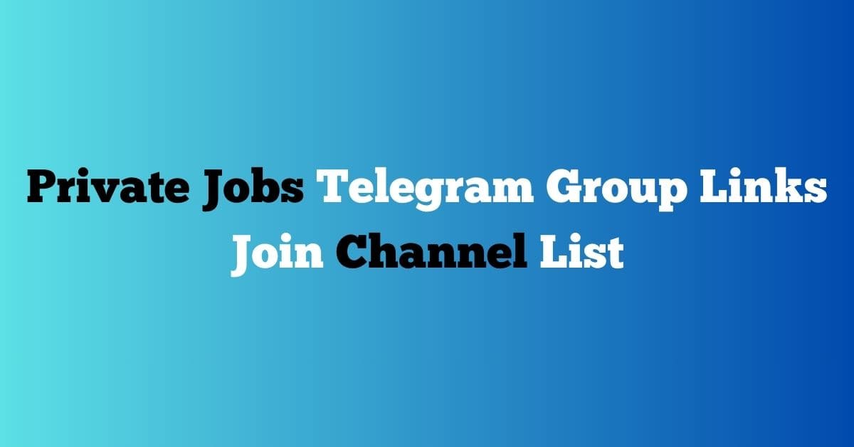 Read more about the article Private Jobs Telegram Group Links Join Channel List