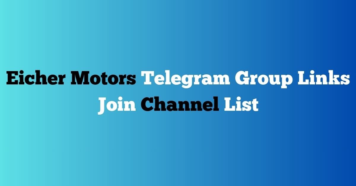 You are currently viewing Eicher Motors Telegram Group Links Join Channel List