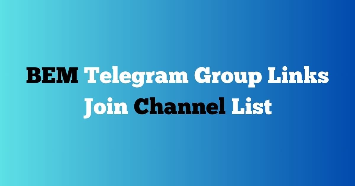 You are currently viewing BEM  Telegram Group Links Join Channel List