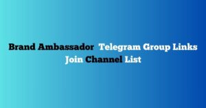 Read more about the article Brand Ambassador Telegram Group Links Join Channel List