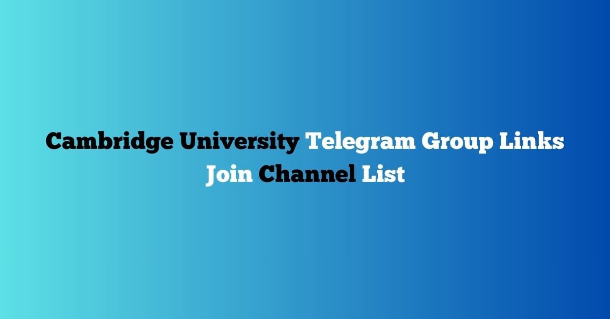 You are currently viewing Cambridge University Telegram Group Links Join Channel List