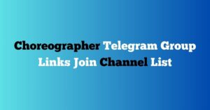 Read more about the article Choreographer Telegram Group Links Join Channel List