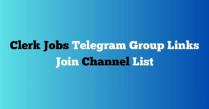 Read more about the article Clerk Jobs Telegram Group Links Join Channel List