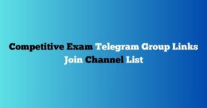 Read more about the article Competitive Exam Telegram Group Links Join Channel List