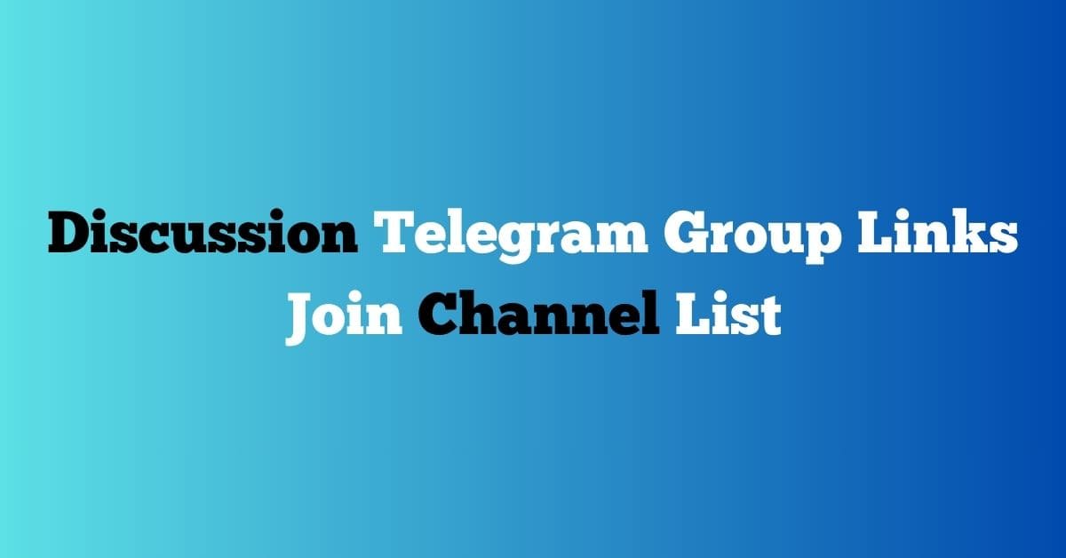 You are currently viewing Discussion Telegram Group Links Join Channel List