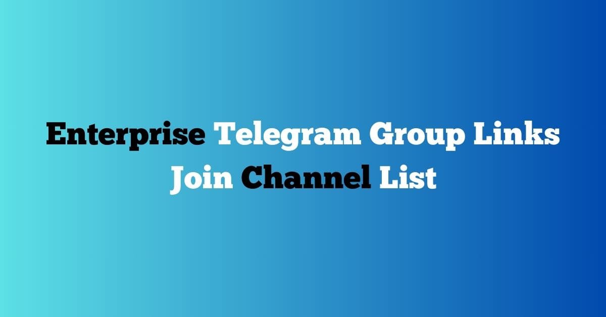 You are currently viewing Enterprise Telegram Group Links Join Channel List