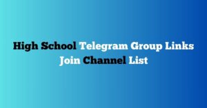 Read more about the article High School Telegram Group Links Join Channel List