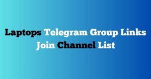 Read more about the article Laptops Telegram Group Links Join Channel List