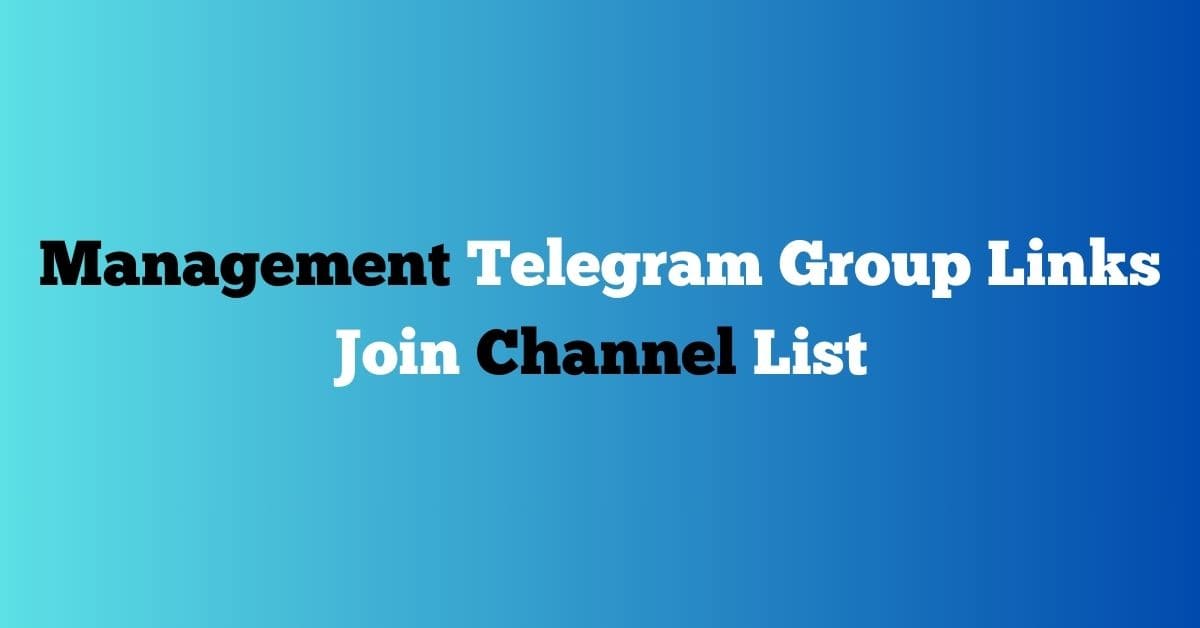 You are currently viewing Management Telegram Group Links Join Channel List