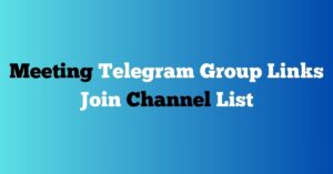 Read more about the article Meeting Telegram Group Links Join Channel List