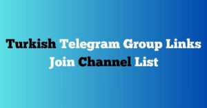 Read more about the article Turkish Telegram Group Links Join Channel List