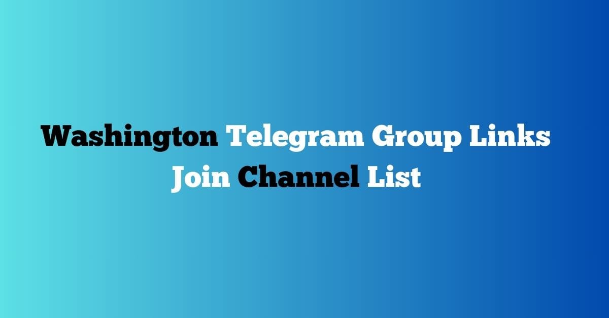 You are currently viewing Washington Telegram Group Links Join Channel List