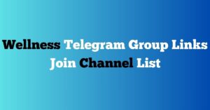 Read more about the article Wellness Telegram Group Links Join Channel List