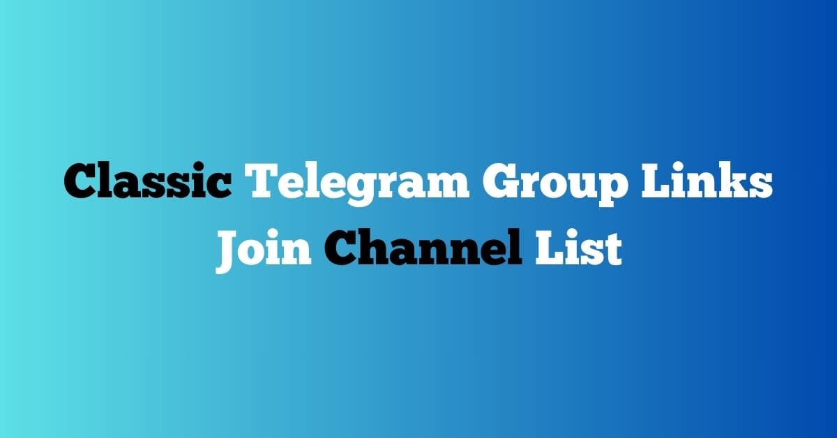You are currently viewing Classic Telegram Group Links Join Channel List
