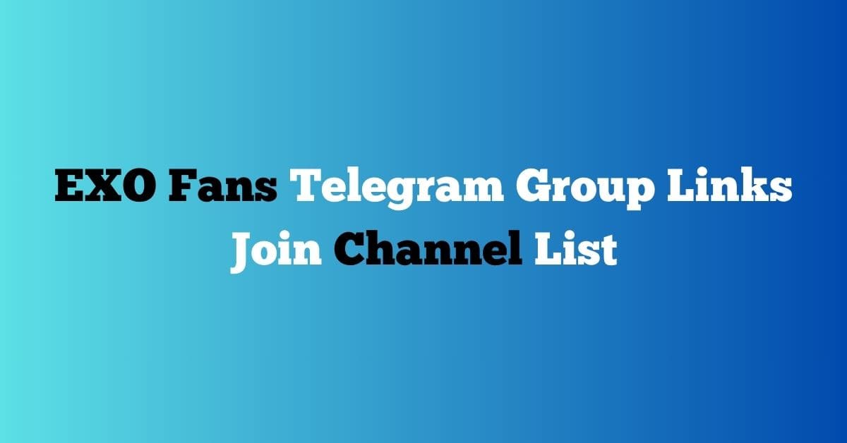 You are currently viewing EXO Fans Telegram Group Links Join Channel List
