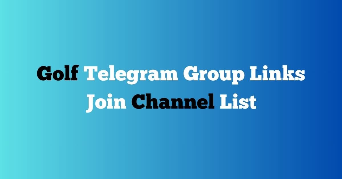 You are currently viewing Golf Telegram Group Links Join Channel List