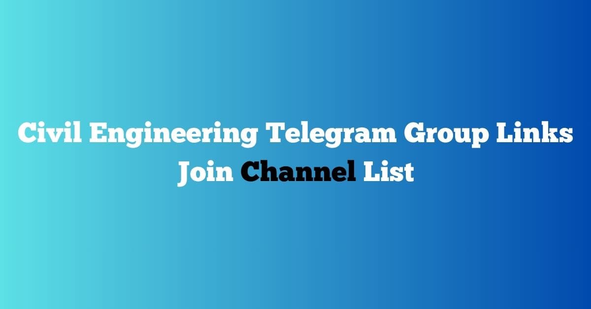 You are currently viewing Civil Engineering Telegram Group Links Join Channel List