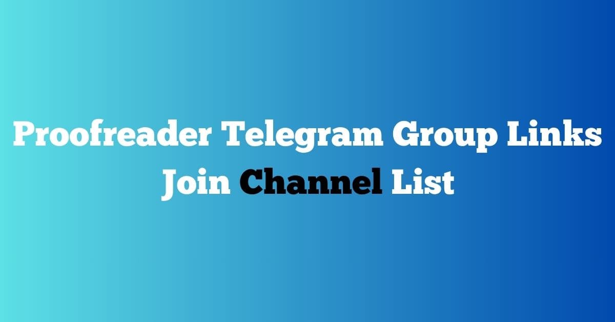 You are currently viewing Proofreader Telegram Group Links Join Channel List