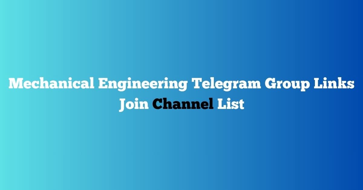 You are currently viewing Mechanical Engineering Telegram Group Links Join Channel List