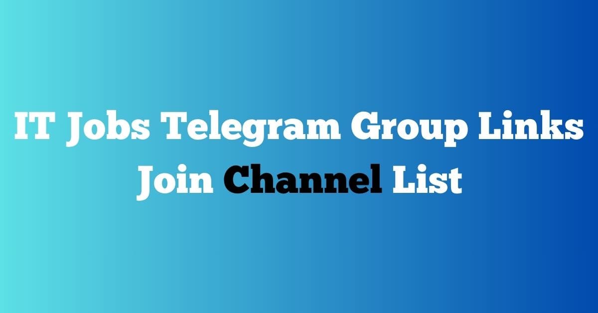 You are currently viewing IT Jobs Telegram Group Links Join Channel List