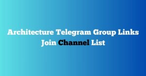 Read more about the article Architecture Telegram Group Links Join Channel List