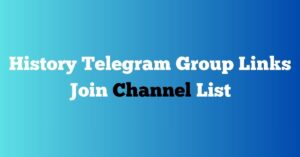 Read more about the article History Telegram Group Links Join Channel List