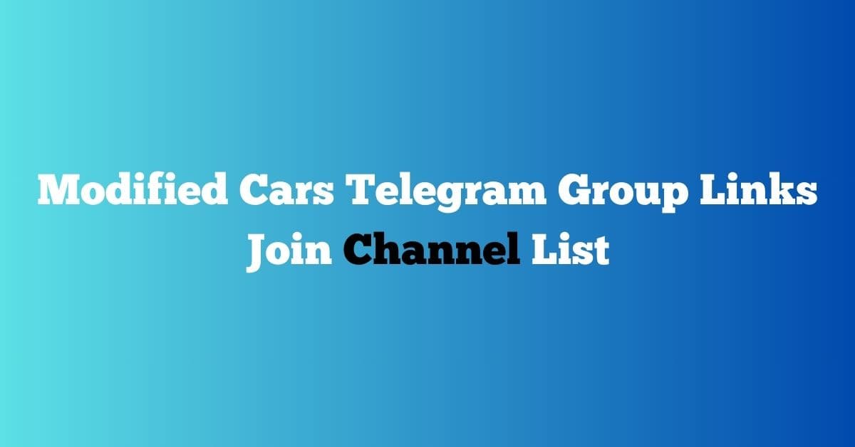 You are currently viewing Modified Cars Telegram Group Links Join Channel List