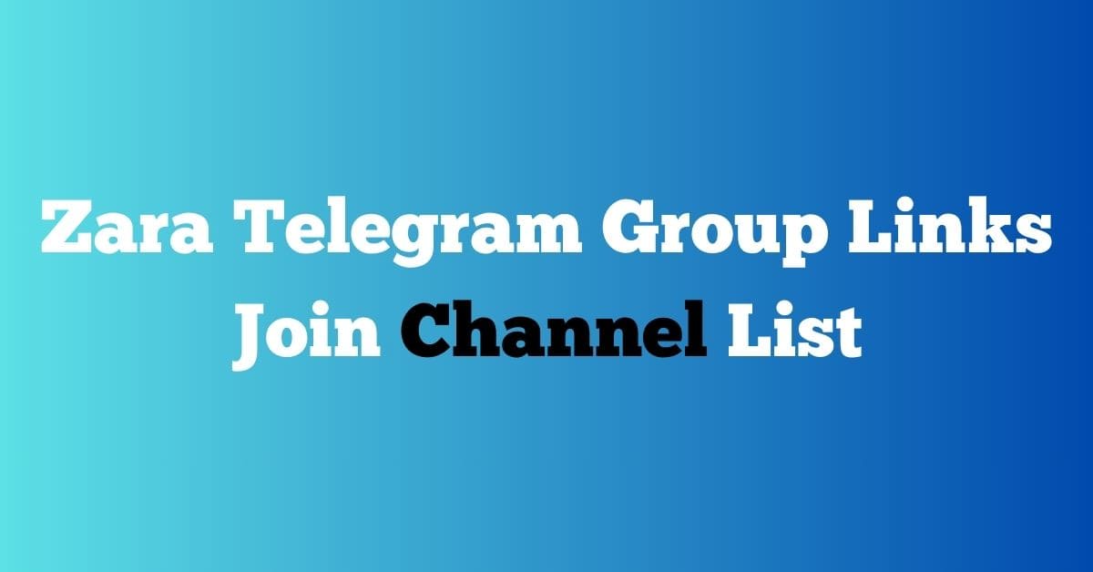 You are currently viewing Zara Telegram Group Links Join Channel List