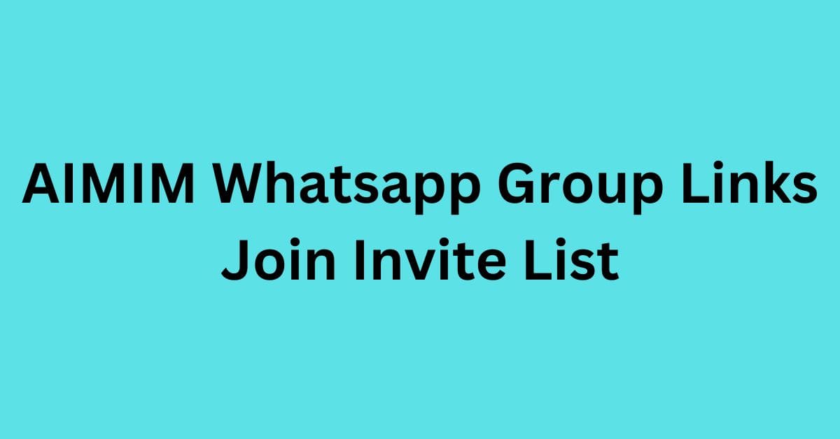 You are currently viewing AIMIM Whatsapp Group Links Join Invite List