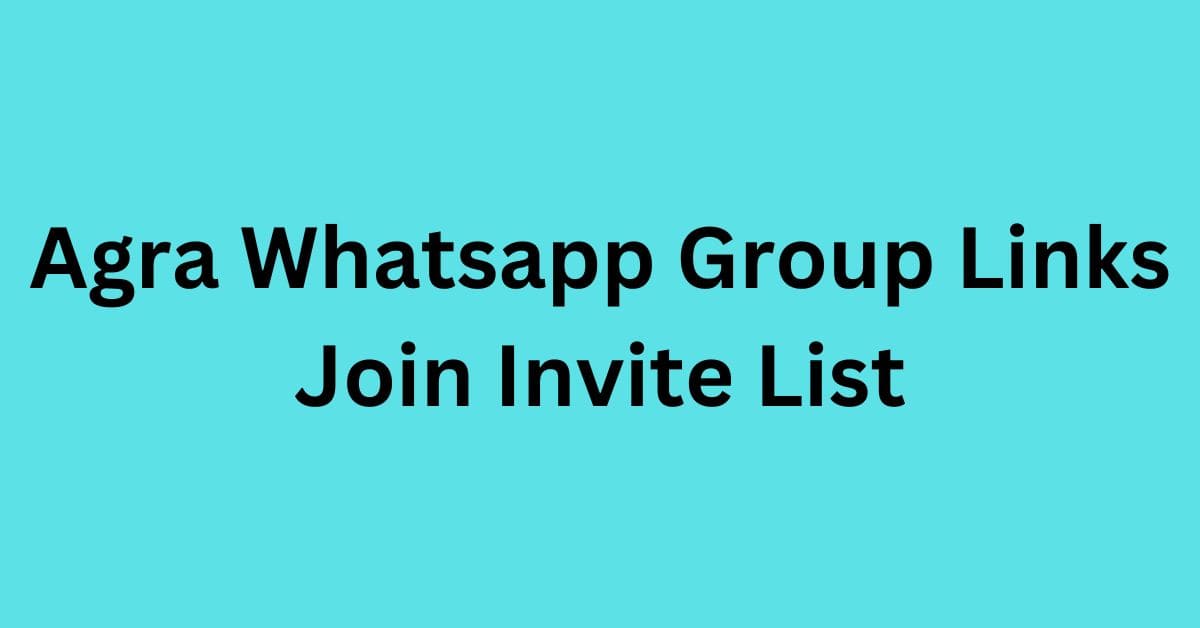 You are currently viewing Agra Whatsapp Group Links Join Invite List