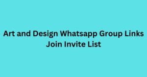 Read more about the article Art and Design Whatsapp Group Links Join Invite List