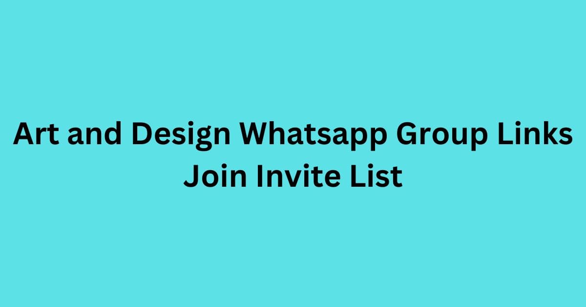 You are currently viewing Art and Design Whatsapp Group Links Join Invite List