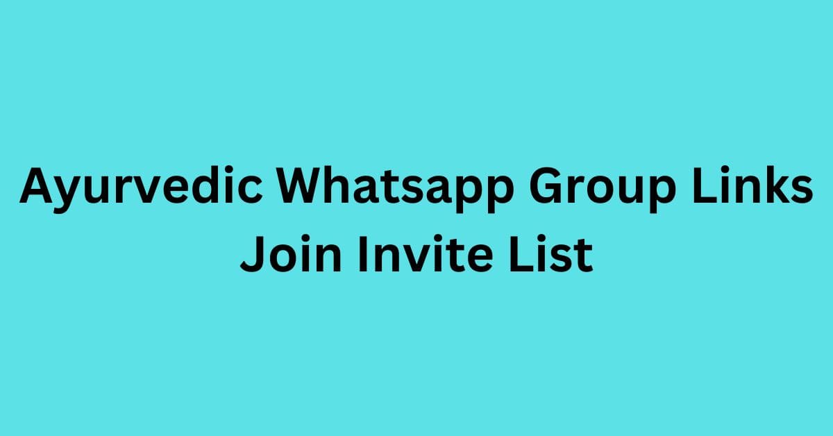 You are currently viewing Ayurvedic Whatsapp Group Links Join Invite List