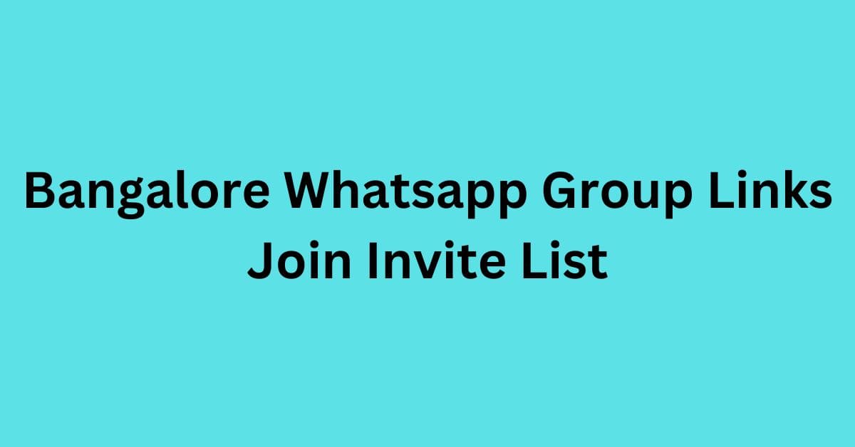 You are currently viewing Bangalore Whatsapp Group Links Join Invite List