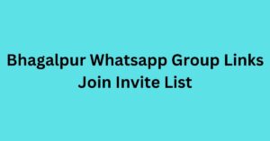 Read more about the article Bhagalpur Whatsapp Group Links Join Invite List