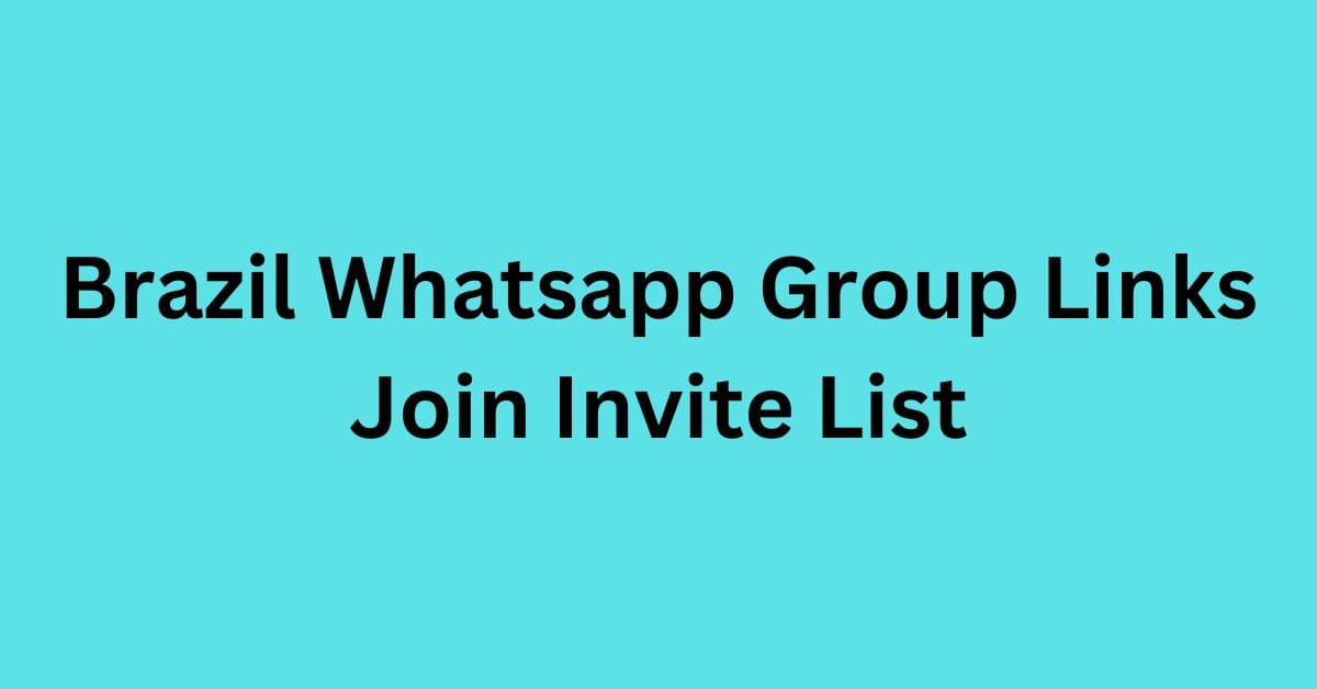 You are currently viewing Brazil Whatsapp Group Links Join Invite List