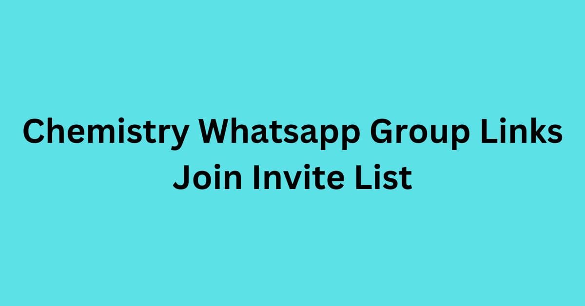 You are currently viewing Chemistry Whatsapp Group Links Join Invite List