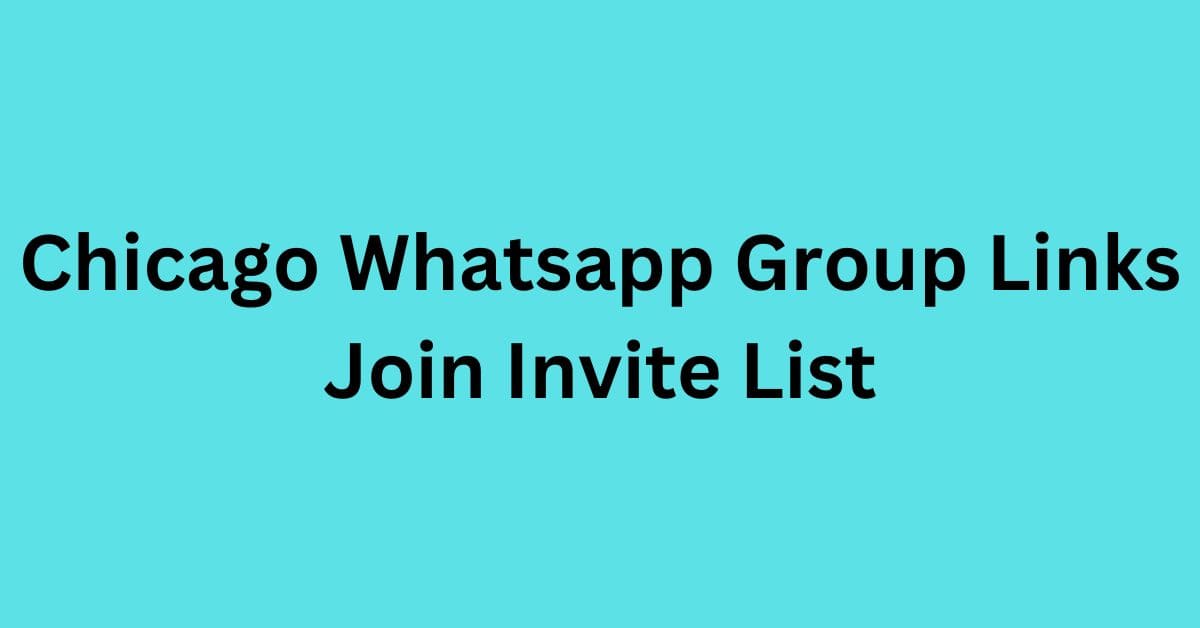 Read more about the article Chicago Whatsapp Group Links Join Invite List