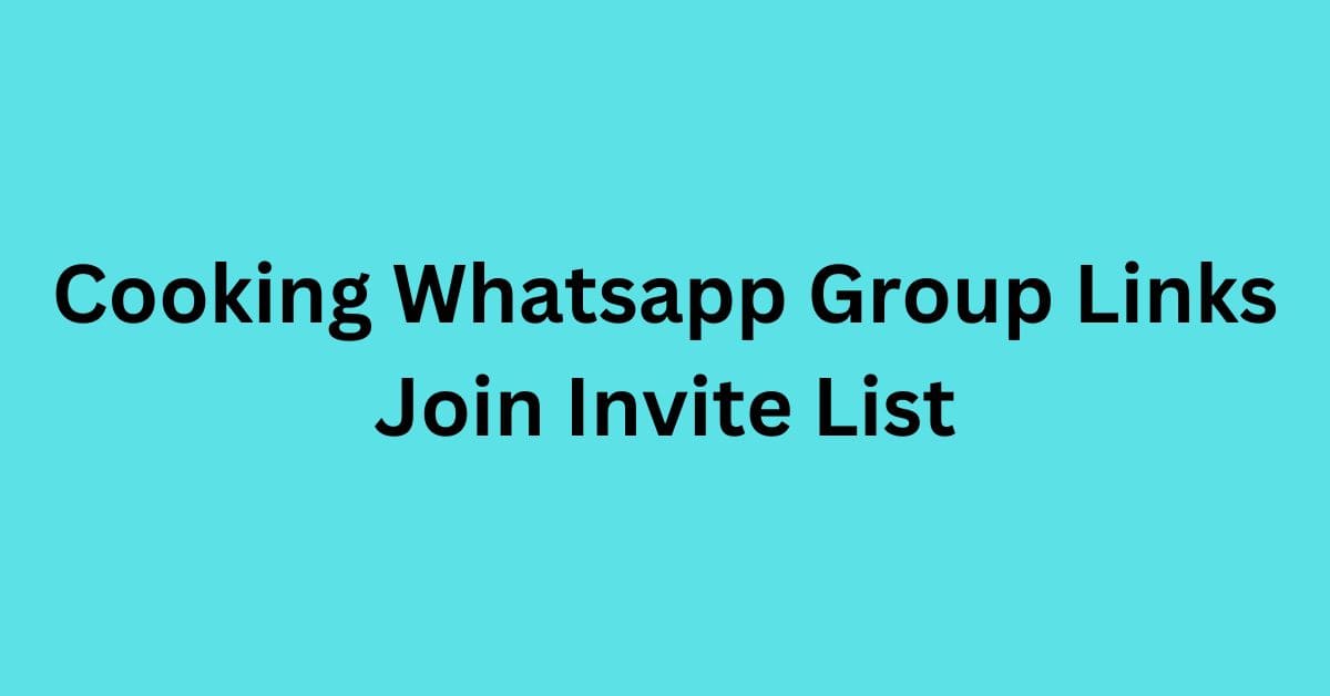 Read more about the article Cooking Whatsapp Group Links Join Invite List