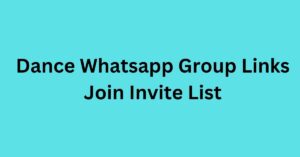 Read more about the article Dance Whatsapp Group Links Join Invite list