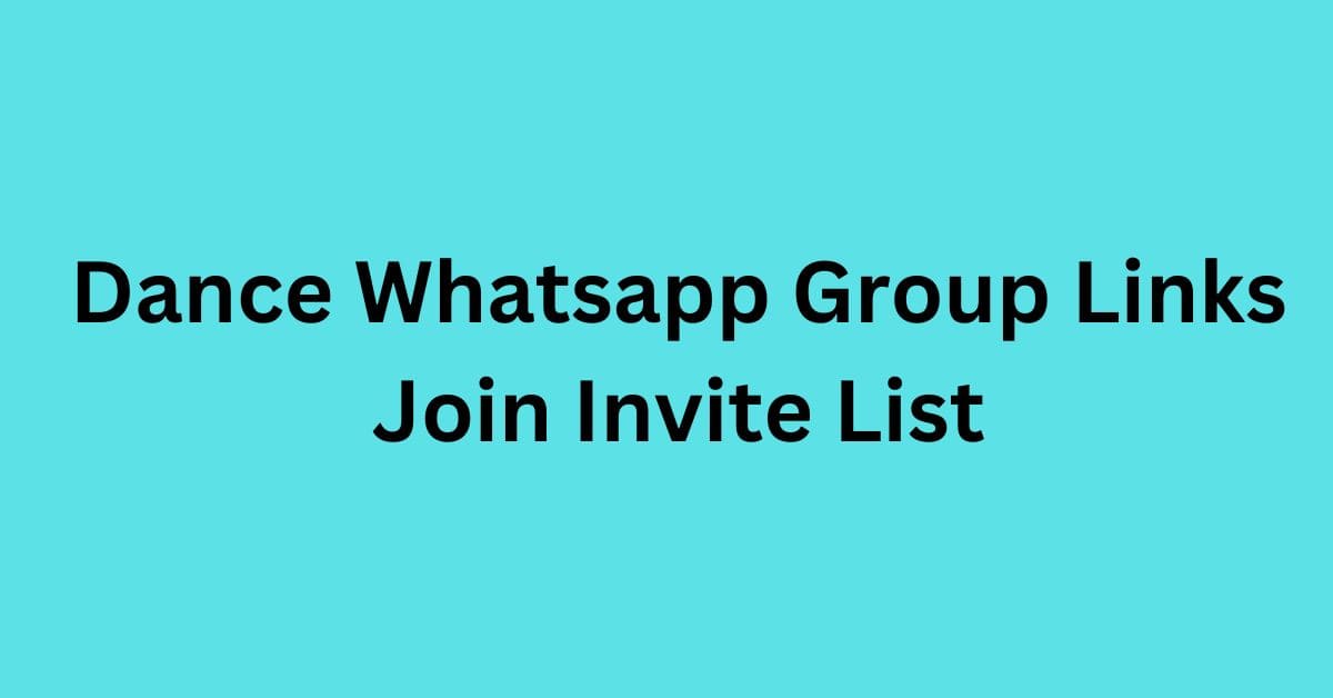 You are currently viewing Dance Whatsapp Group Links Join Invite list