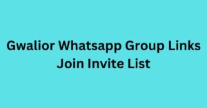 Read more about the article Gwalior Whatsapp Group Links Join Invite List