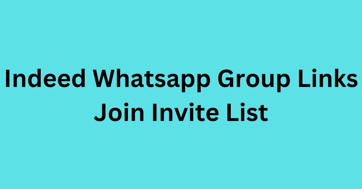 You are currently viewing Indeed Whatsapp Group Links Join Invite List