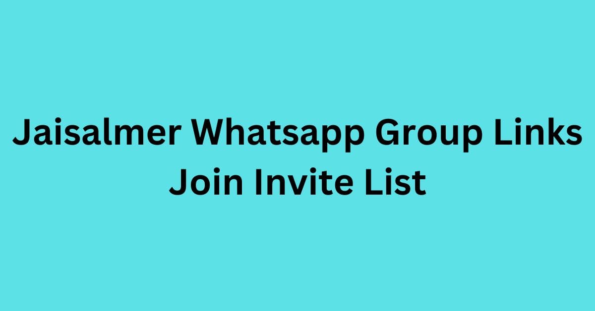 You are currently viewing Jaisalmer Whatsapp Group Links Join Invite List