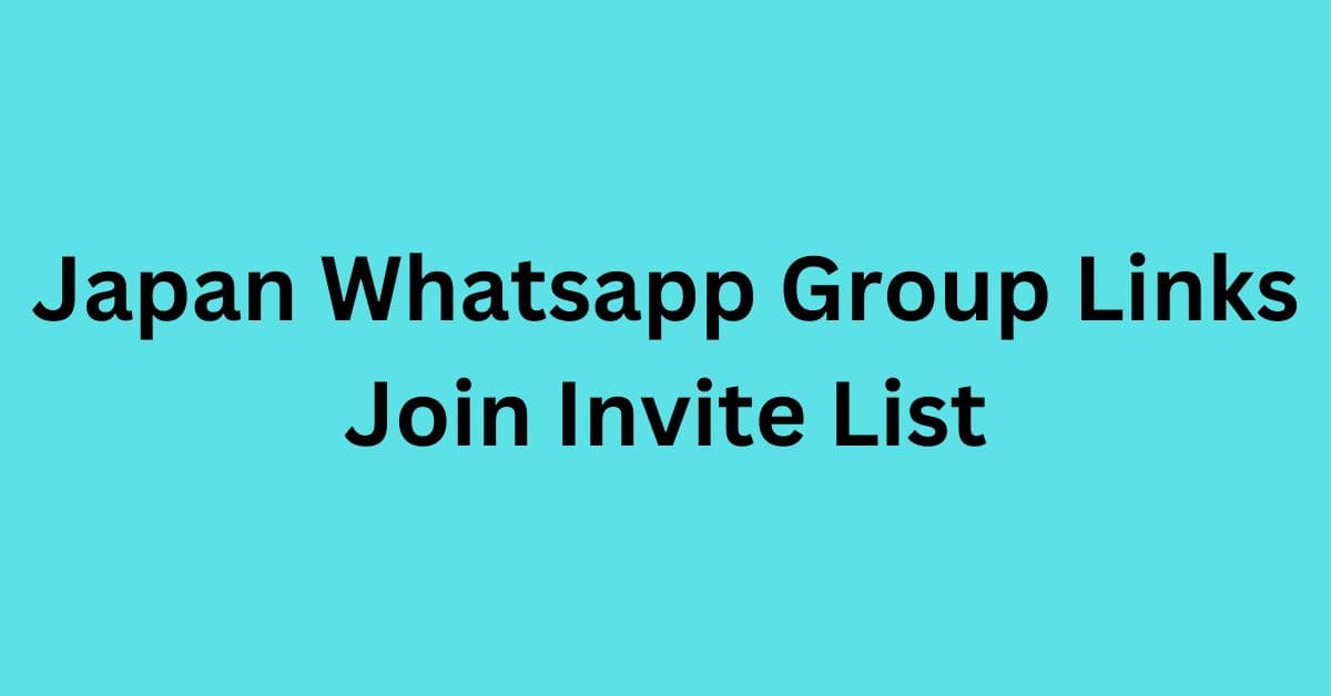 You are currently viewing Japan Whatsapp Group Links Join Invite List