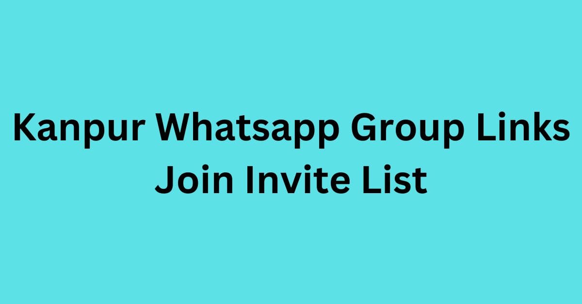 You are currently viewing Kanpur Whatsapp Group Links Join Invite List